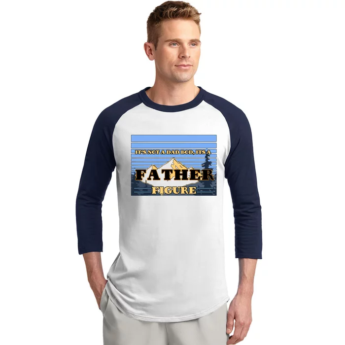 It's Not A Dad Bod Its A Father Figure Mountains Baseball Sleeve Shirt