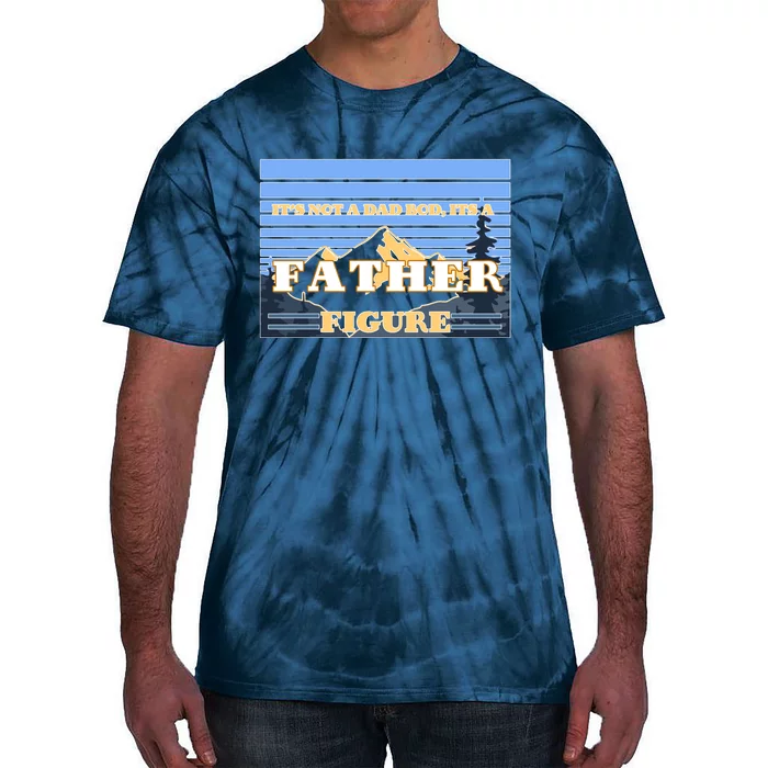 It's Not A Dad Bod Its A Father Figure Mountains Tie-Dye T-Shirt