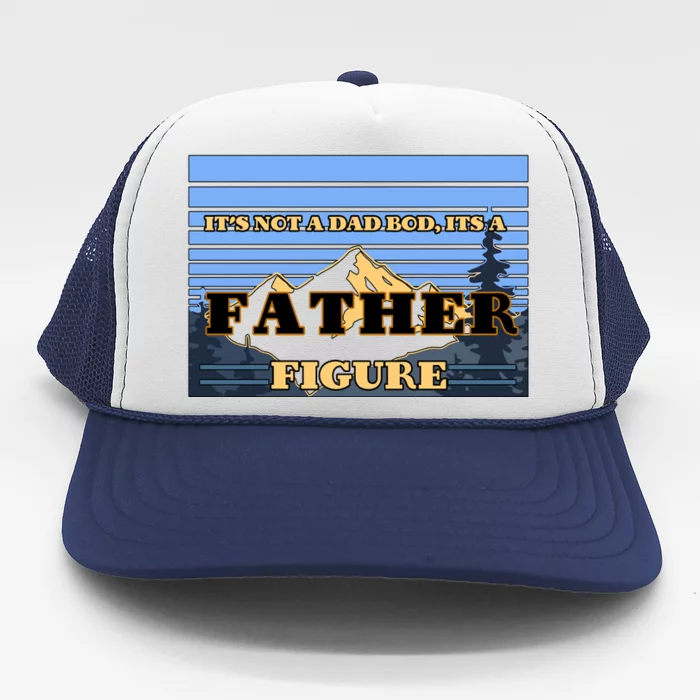 It's Not A Dad Bod Its A Father Figure Mountains Trucker Hat