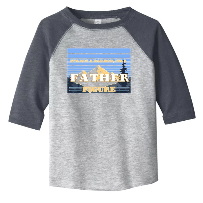 It's Not A Dad Bod Its A Father Figure Mountains Toddler Fine Jersey T-Shirt