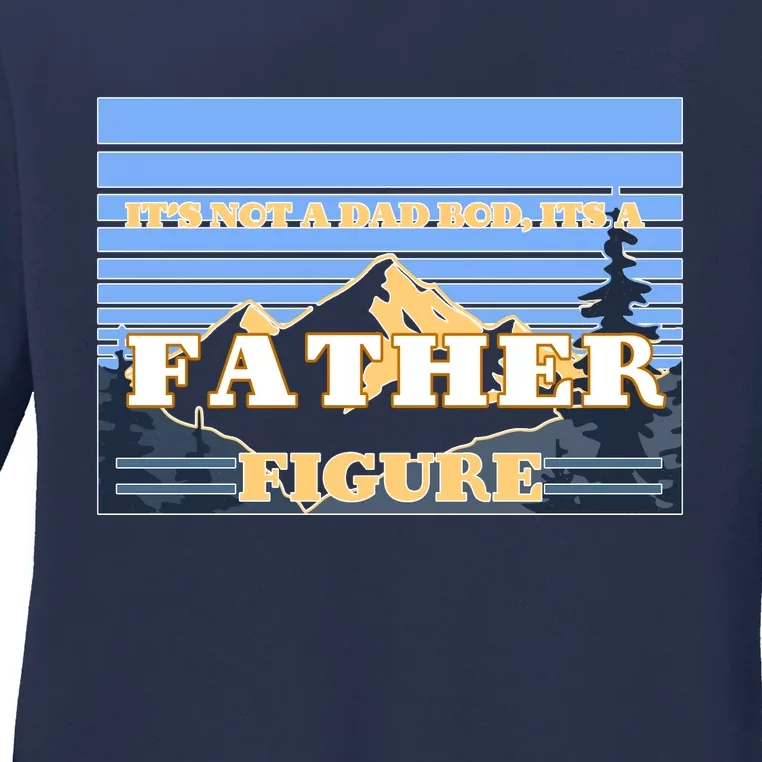 It's Not A Dad Bod Its A Father Figure Mountains Ladies Long Sleeve Shirt