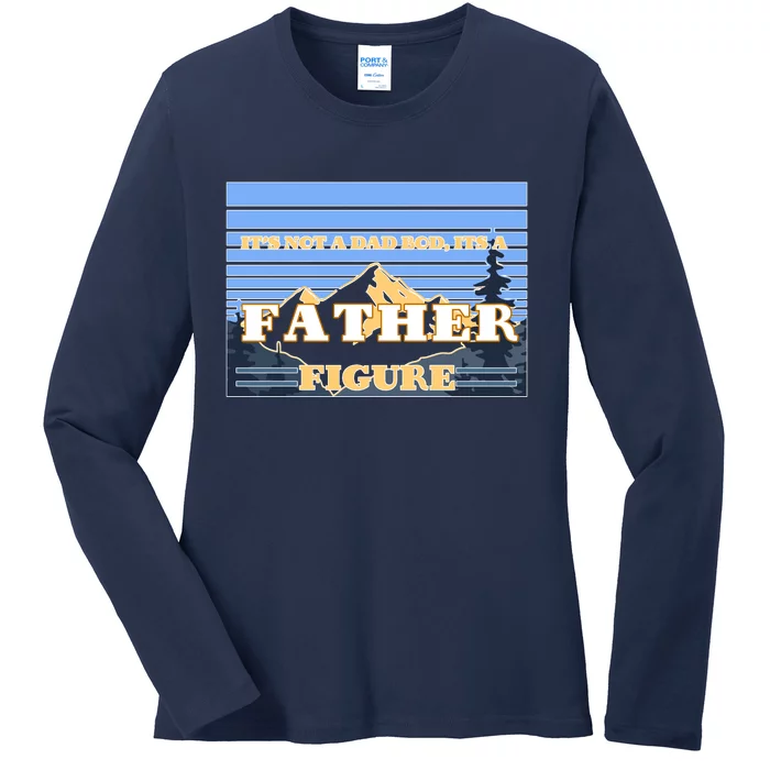 It's Not A Dad Bod Its A Father Figure Mountains Ladies Long Sleeve Shirt