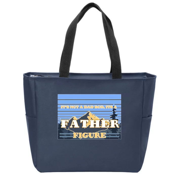 It's Not A Dad Bod Its A Father Figure Mountains Zip Tote Bag