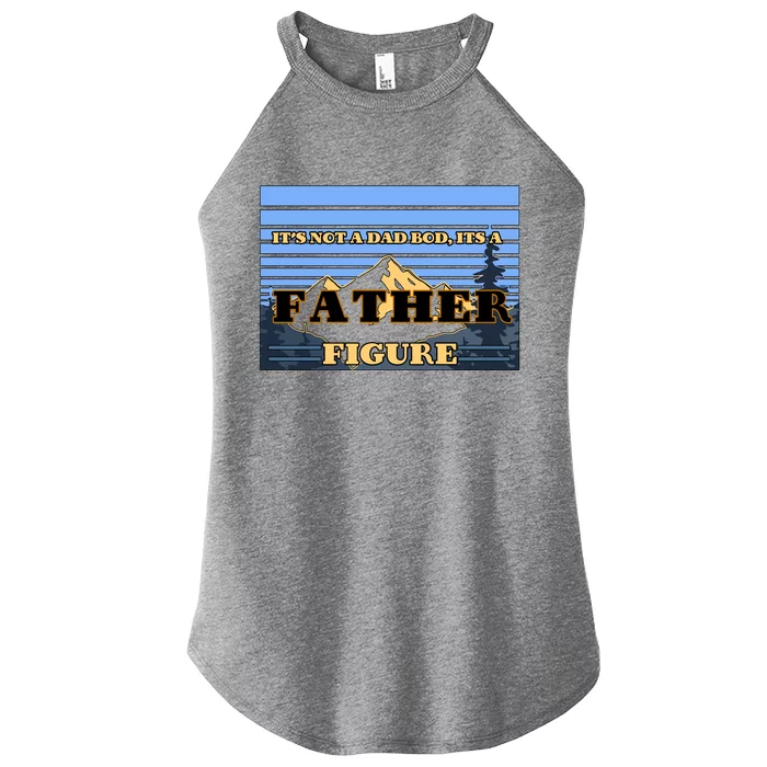 It's Not A Dad Bod Its A Father Figure Mountains Women’s Perfect Tri Rocker Tank