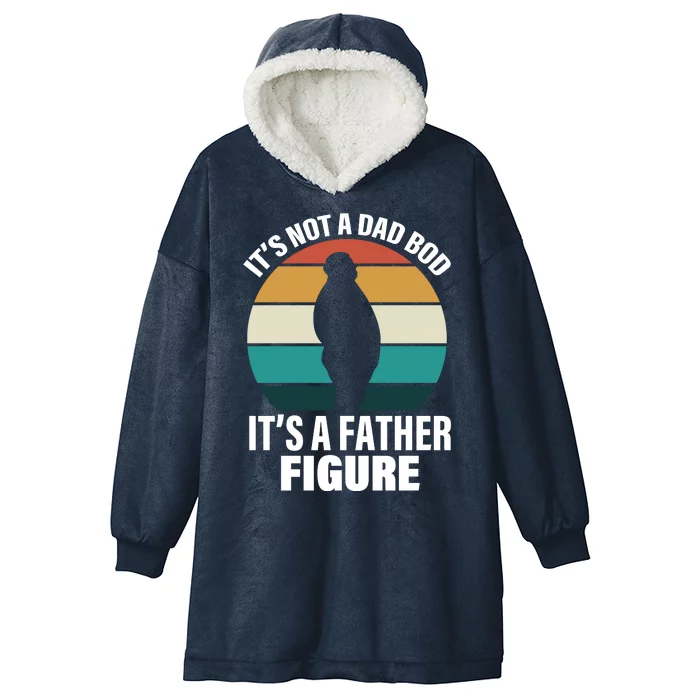 It's Not A Dad Bod It's A Father Figure Retro Hooded Wearable Blanket