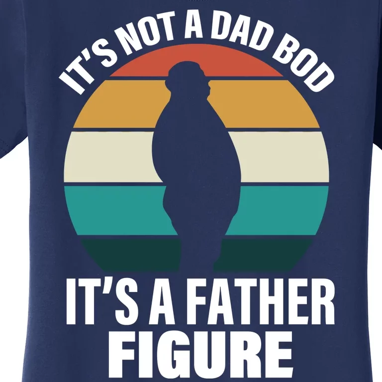 It's Not A Dad Bod It's A Father Figure Retro Women's T-Shirt