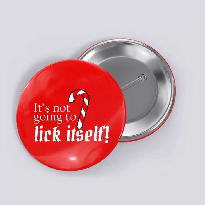 It's Not Going To Lick Itself Candy Cane Button