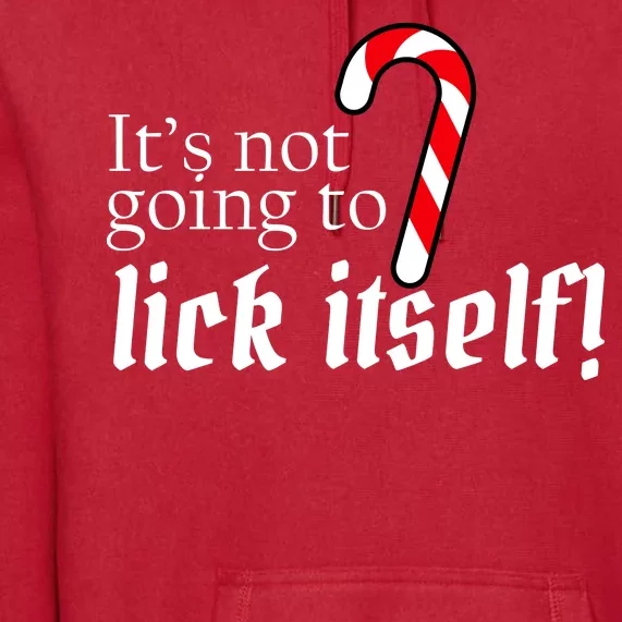 It's Not Going To Lick Itself Candy Cane Premium Hoodie