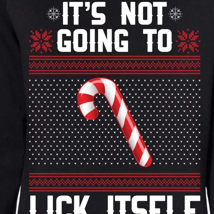 It's Not Going To Lick Itself Ugly Christmas Sweater Womens California Wash Sweatshirt