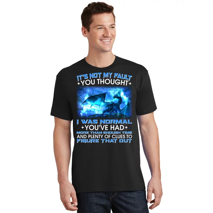 It's Not My Fault You Thought I Was Normal Lightning Dragon T-Shirt