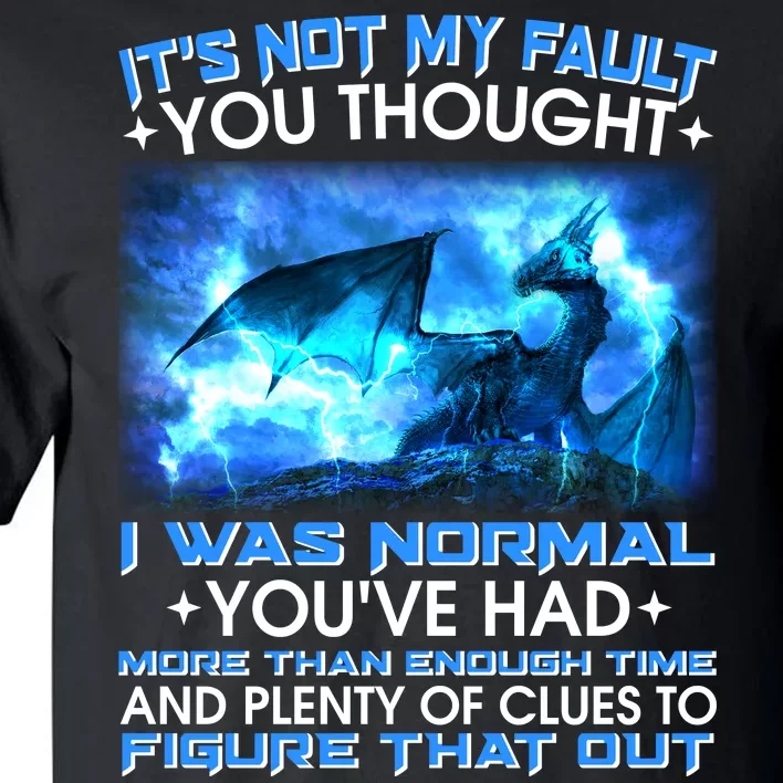 It's Not My Fault You Thought I Was Normal Lightning Dragon Tall T-Shirt