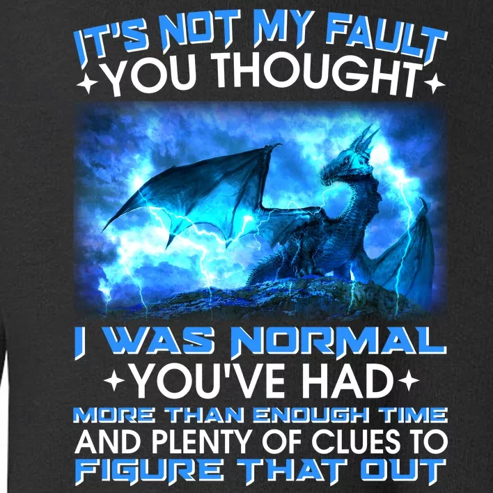 It's Not My Fault You Thought I Was Normal Lightning Dragon Toddler Sweatshirt