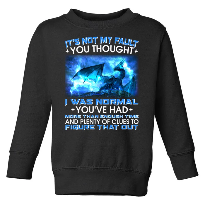 It's Not My Fault You Thought I Was Normal Lightning Dragon Toddler Sweatshirt