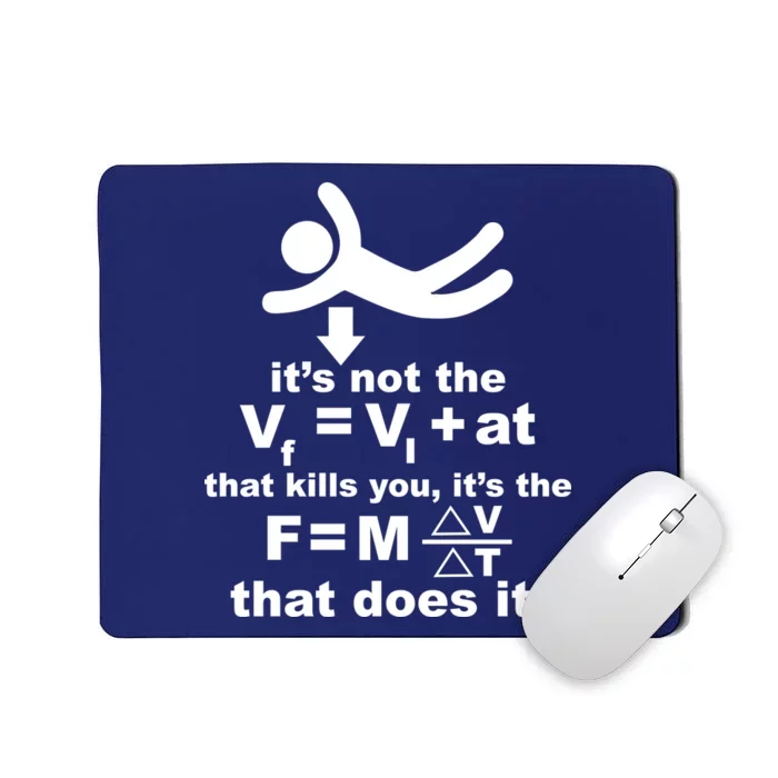 It's Not The Velocity That Kills You It's The Fall Mousepad