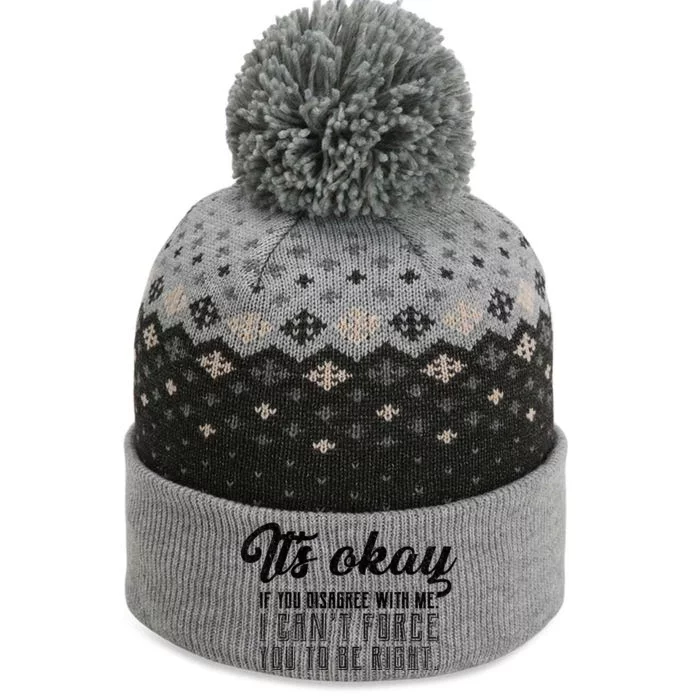 It's Okay Disagree With Me Funny Meme The Baniff Cuffed Pom Beanie