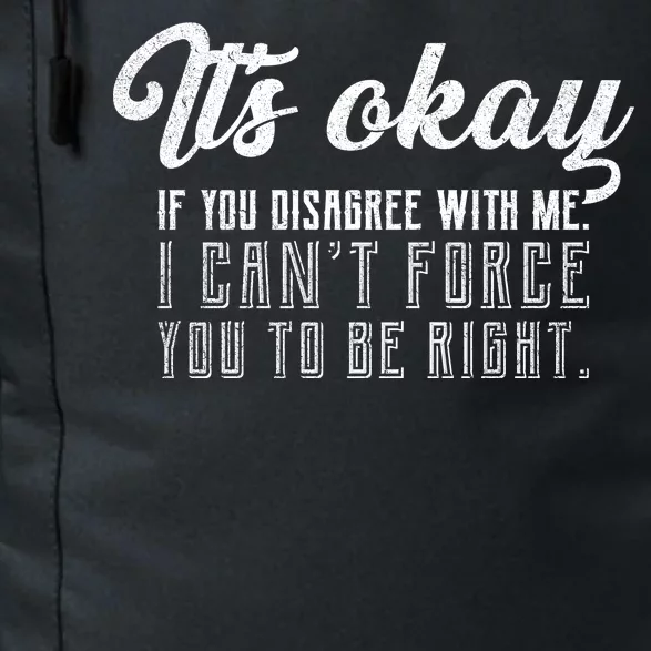 It's Okay Disagree With Me Funny Meme Daily Commute Backpack