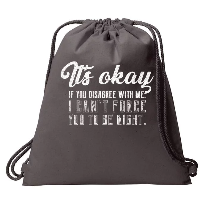 It's Okay Disagree With Me Funny Meme Drawstring Bag