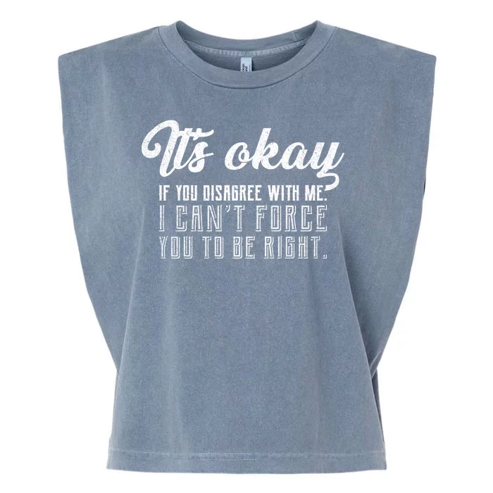 It's Okay Disagree With Me Funny Meme Garment-Dyed Women's Muscle Tee