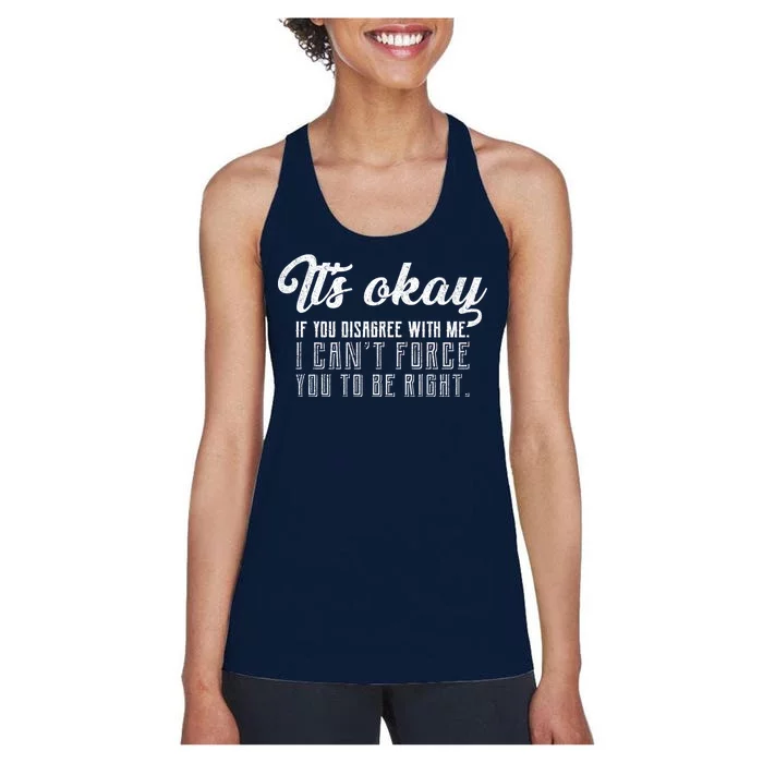 It's Okay Disagree With Me Funny Meme Women's Racerback Tank