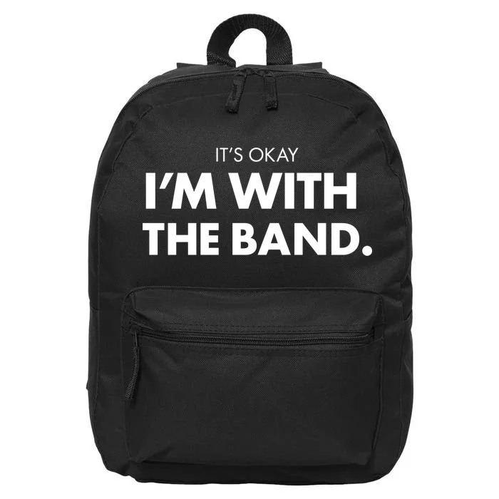 It's Okay I'm With The Band 16 in Basic Backpack