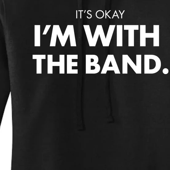 It's Okay I'm With The Band Women's Pullover Hoodie