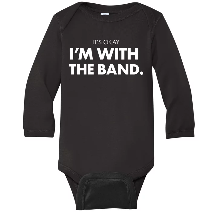 It's Okay I'm With The Band Baby Long Sleeve Bodysuit