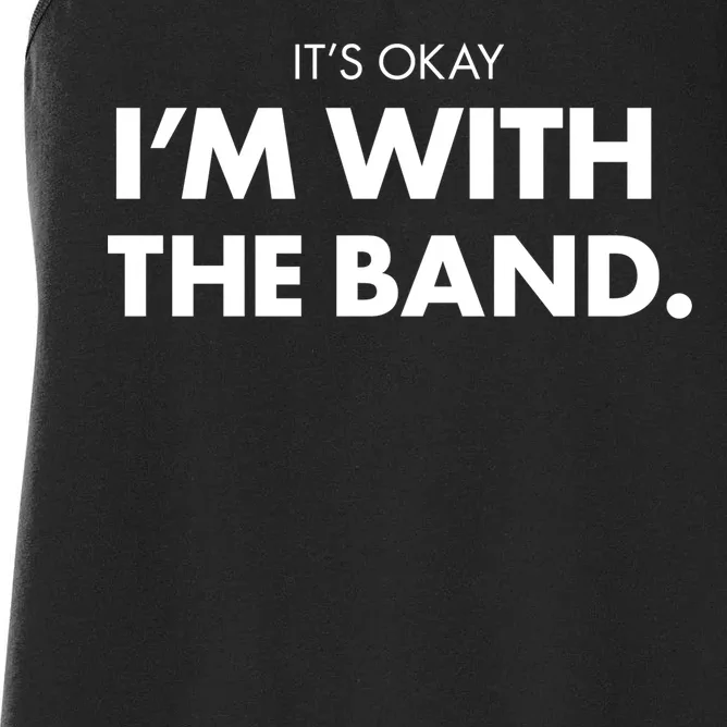 It's Okay I'm With The Band Women's Racerback Tank