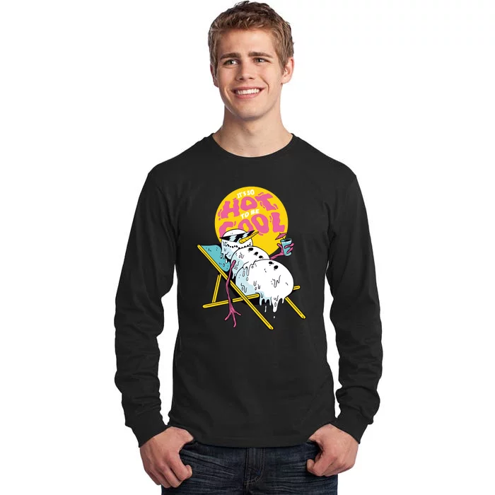 It's So Hot To Be Cool Snowman Tall Long Sleeve T-Shirt