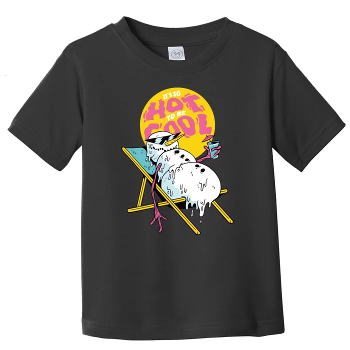 It's So Hot To Be Cool Snowman Toddler T-Shirt