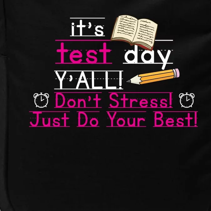 It's Test Day Ya'll Don't Stress Just Do Your Best Impact Tech Backpack