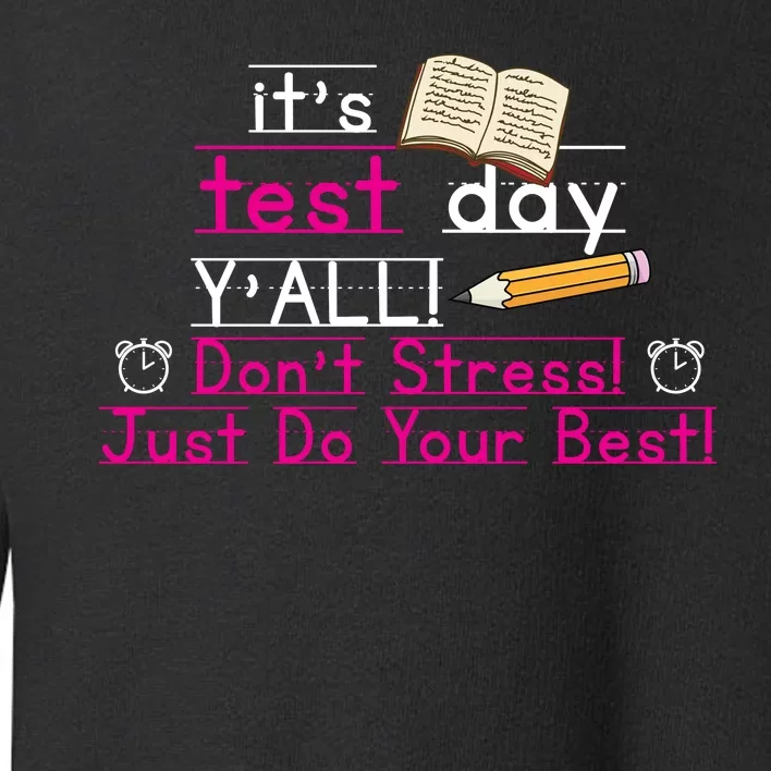 It's Test Day Ya'll Don't Stress Just Do Your Best Toddler Sweatshirt