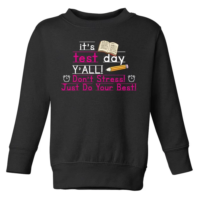 It's Test Day Ya'll Don't Stress Just Do Your Best Toddler Sweatshirt