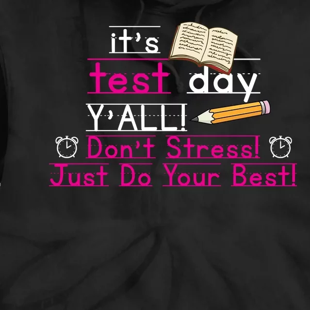 It's Test Day Ya'll Don't Stress Just Do Your Best Tie Dye Hoodie