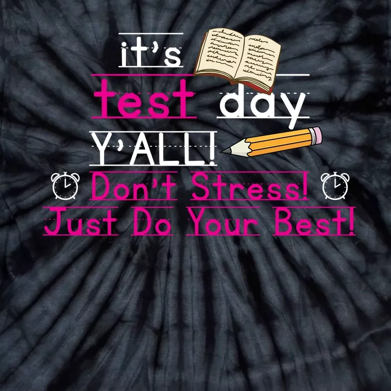 It's Test Day Ya'll Don't Stress Just Do Your Best Tie-Dye T-Shirt