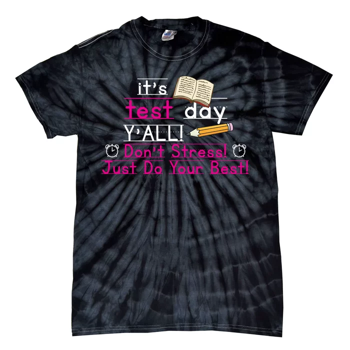 It's Test Day Ya'll Don't Stress Just Do Your Best Tie-Dye T-Shirt