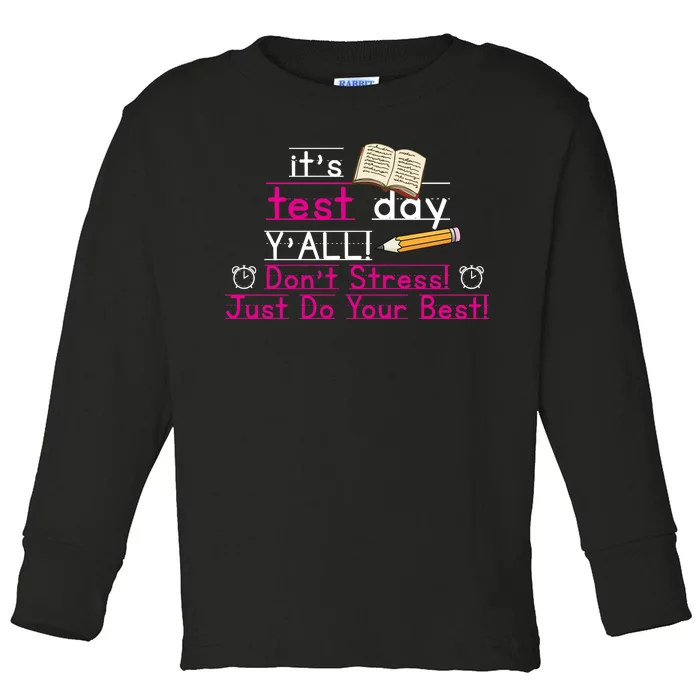 It's Test Day Ya'll Don't Stress Just Do Your Best Toddler Long Sleeve Shirt