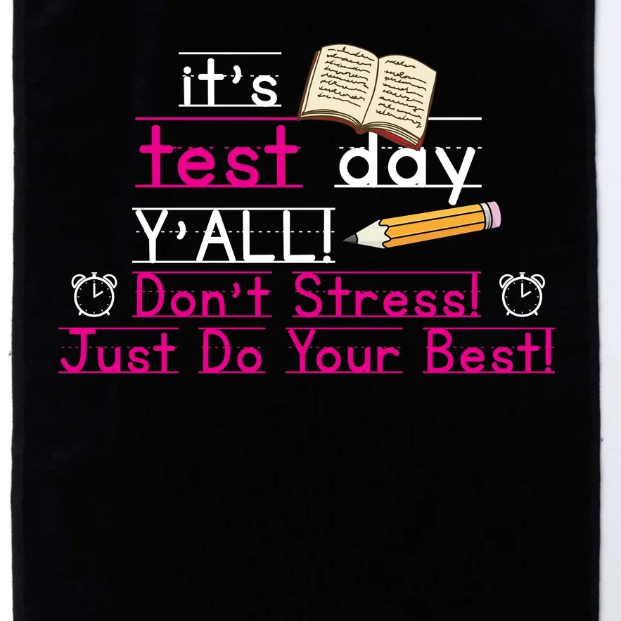 It's Test Day Ya'll Don't Stress Just Do Your Best Platinum Collection Golf Towel