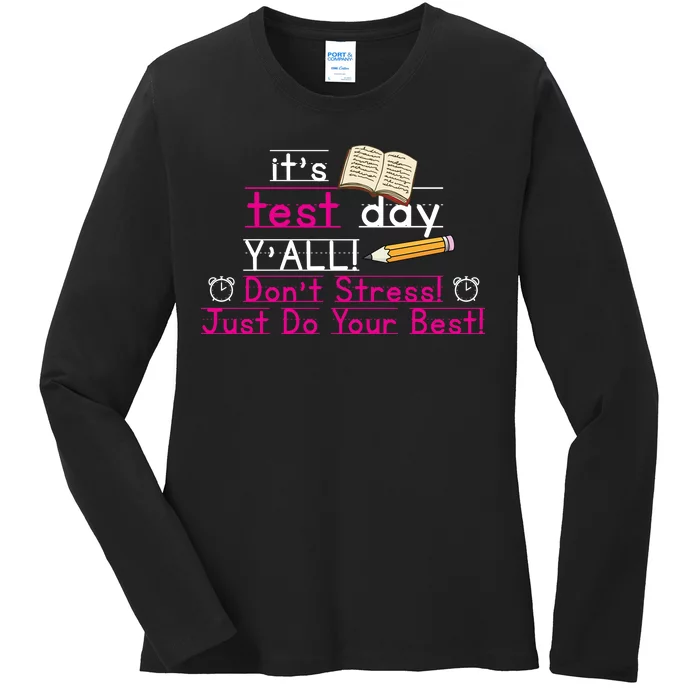 It's Test Day Ya'll Don't Stress Just Do Your Best Ladies Long Sleeve Shirt