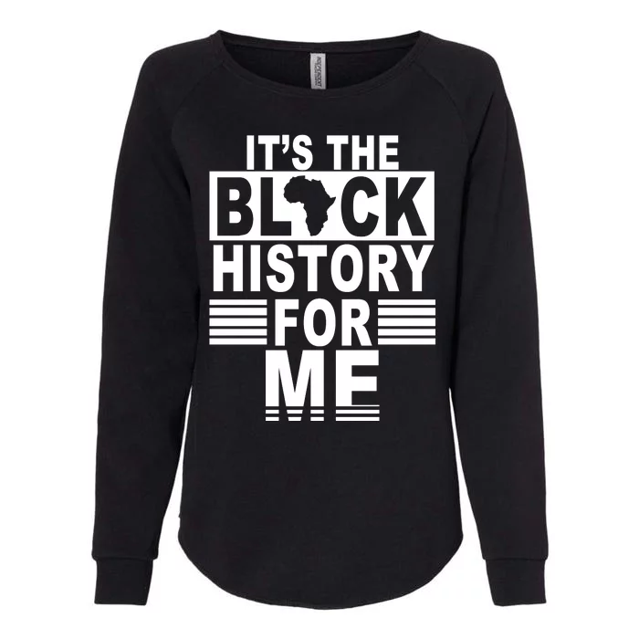 It's The Black History For Me Womens California Wash Sweatshirt