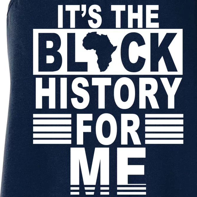 It's The Black History For Me Women's Racerback Tank