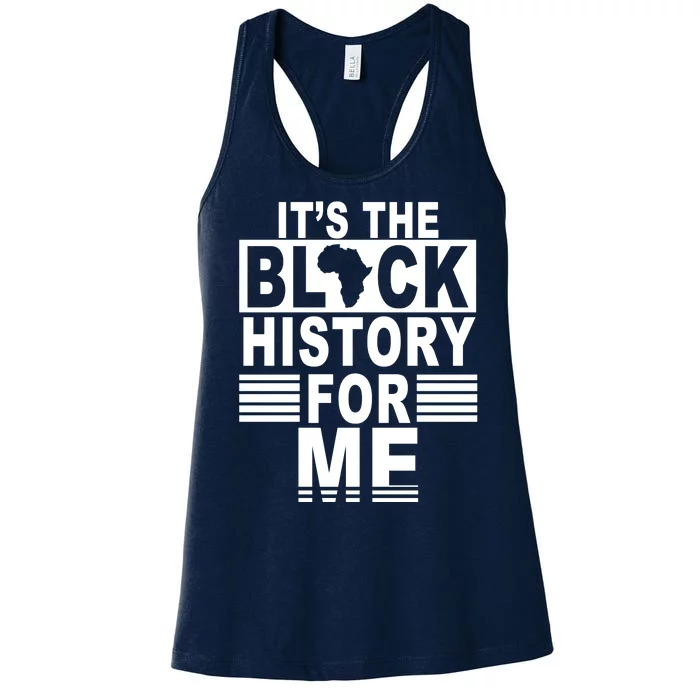 It's The Black History For Me Women's Racerback Tank