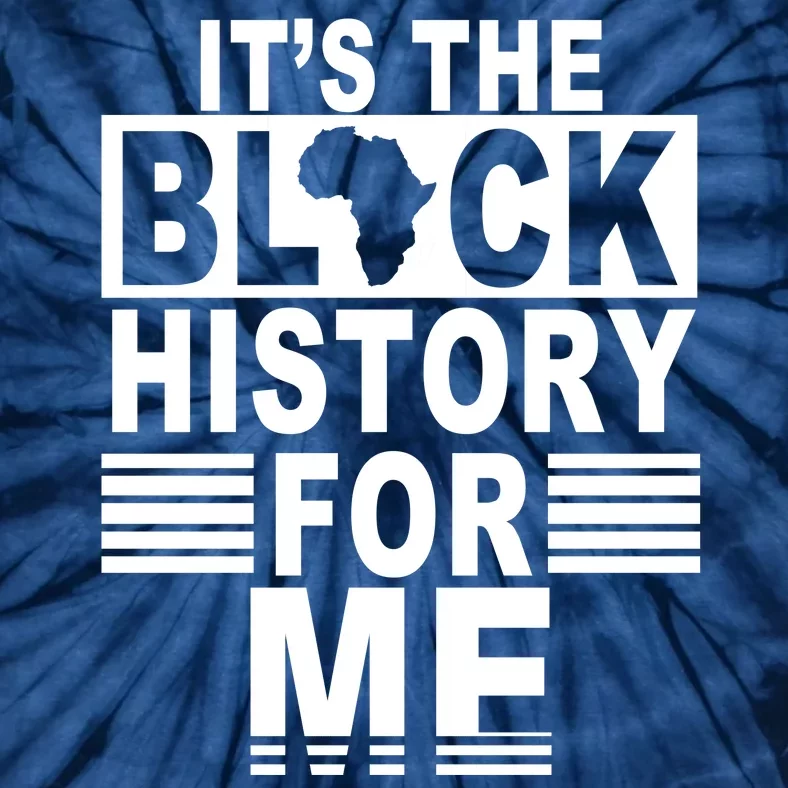 It's The Black History For Me Tie-Dye T-Shirt