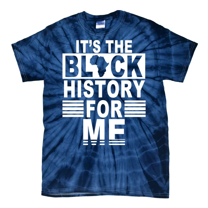 It's The Black History For Me Tie-Dye T-Shirt