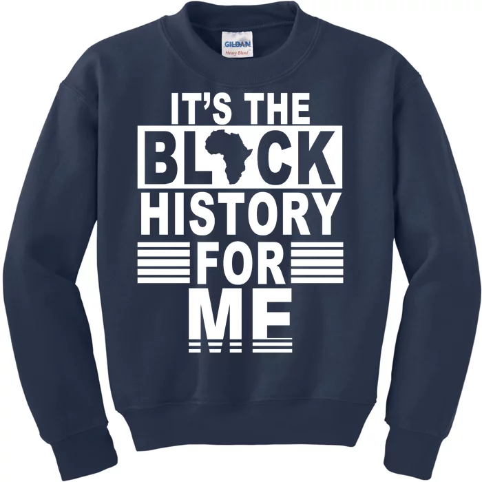 It's The Black History For Me Kids Sweatshirt