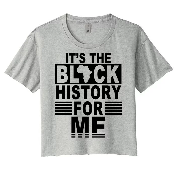 It's The Black History For Me Women's Crop Top Tee