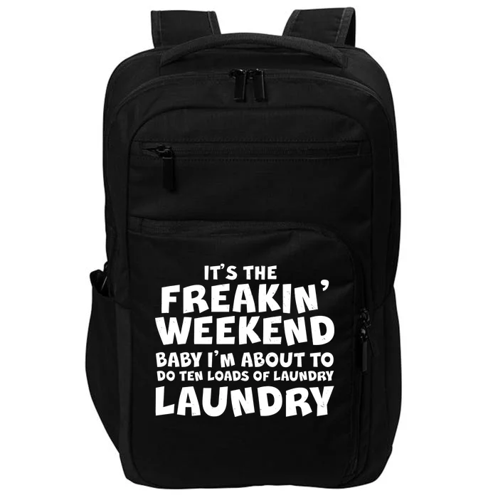 It's The Freakin Weekend Ten Loads Of Laundry Impact Tech Backpack