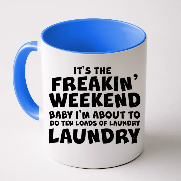 It's The Freakin Weekend Ten Loads Of Laundry Front & Back Coffee Mug