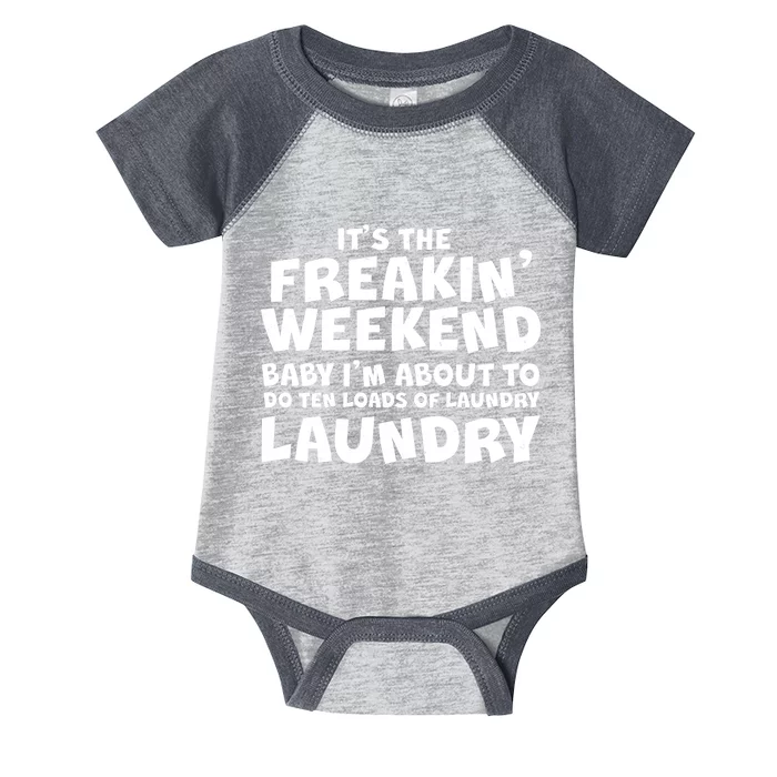 It's The Freakin Weekend Ten Loads Of Laundry Infant Baby Jersey Bodysuit