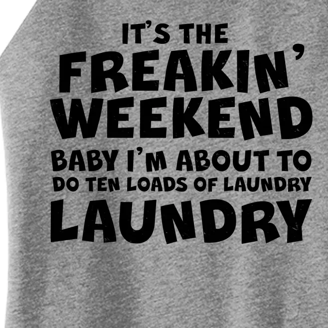 It's The Freakin Weekend Ten Loads Of Laundry Women’s Perfect Tri Rocker Tank