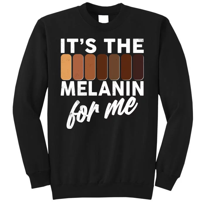 It's The Melanin For Me Skin Tones Tall Sweatshirt